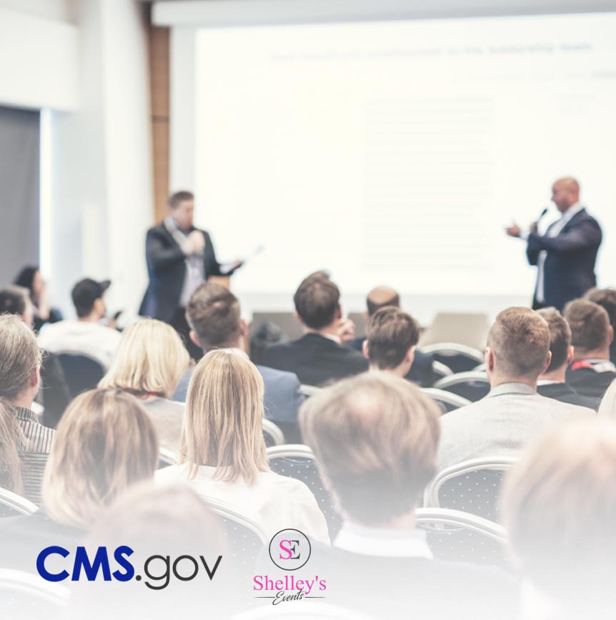 A government conference scene featuring presenters on stage and an attentive audience, with CMS.gov and Shelley's Events logos highlighting the event's hosts.